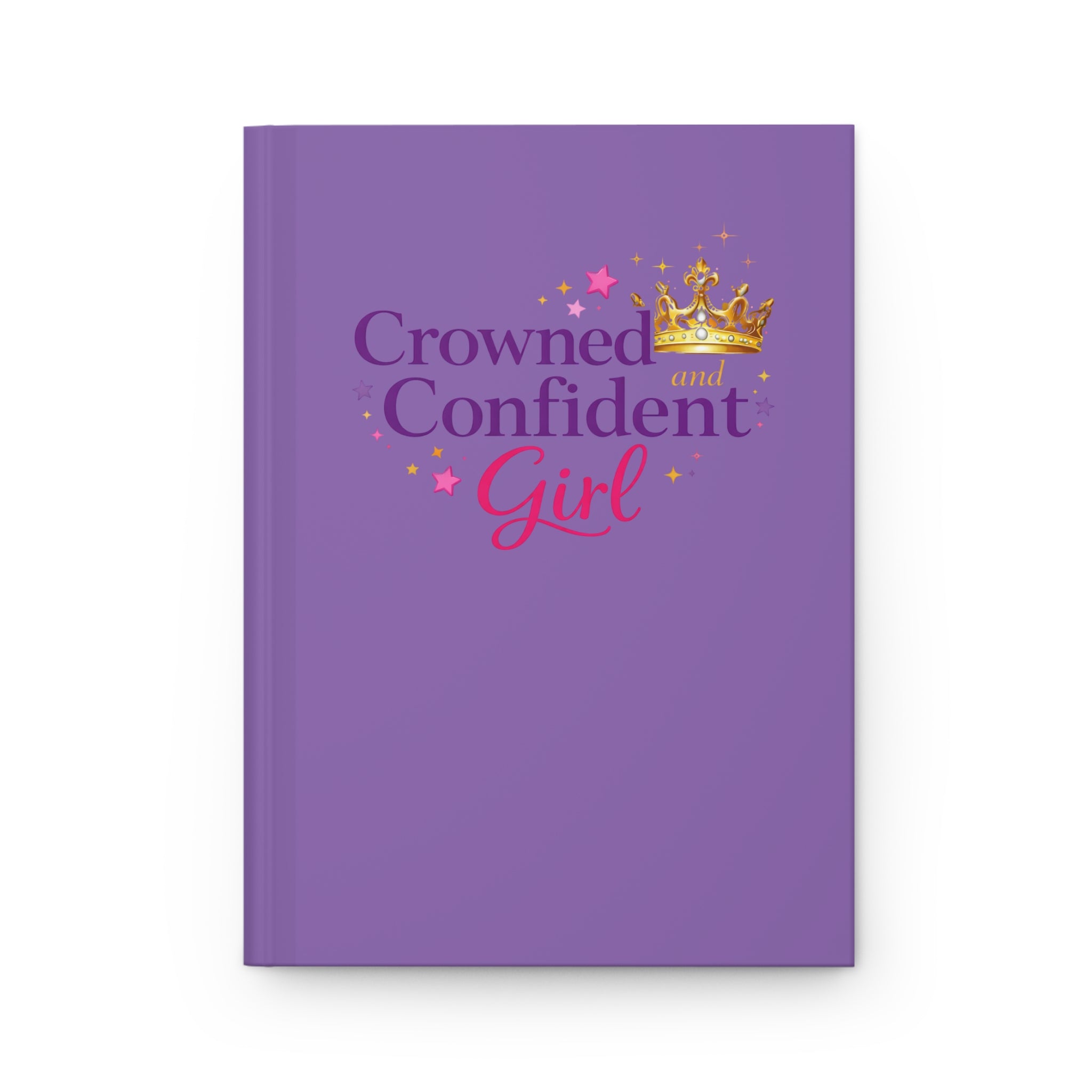 Crowned & Confident Girls Hardcover Journal — A Daily Confidence Companion for Growing Girls